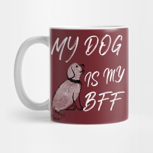 MY DOG IS MY BFF Mug